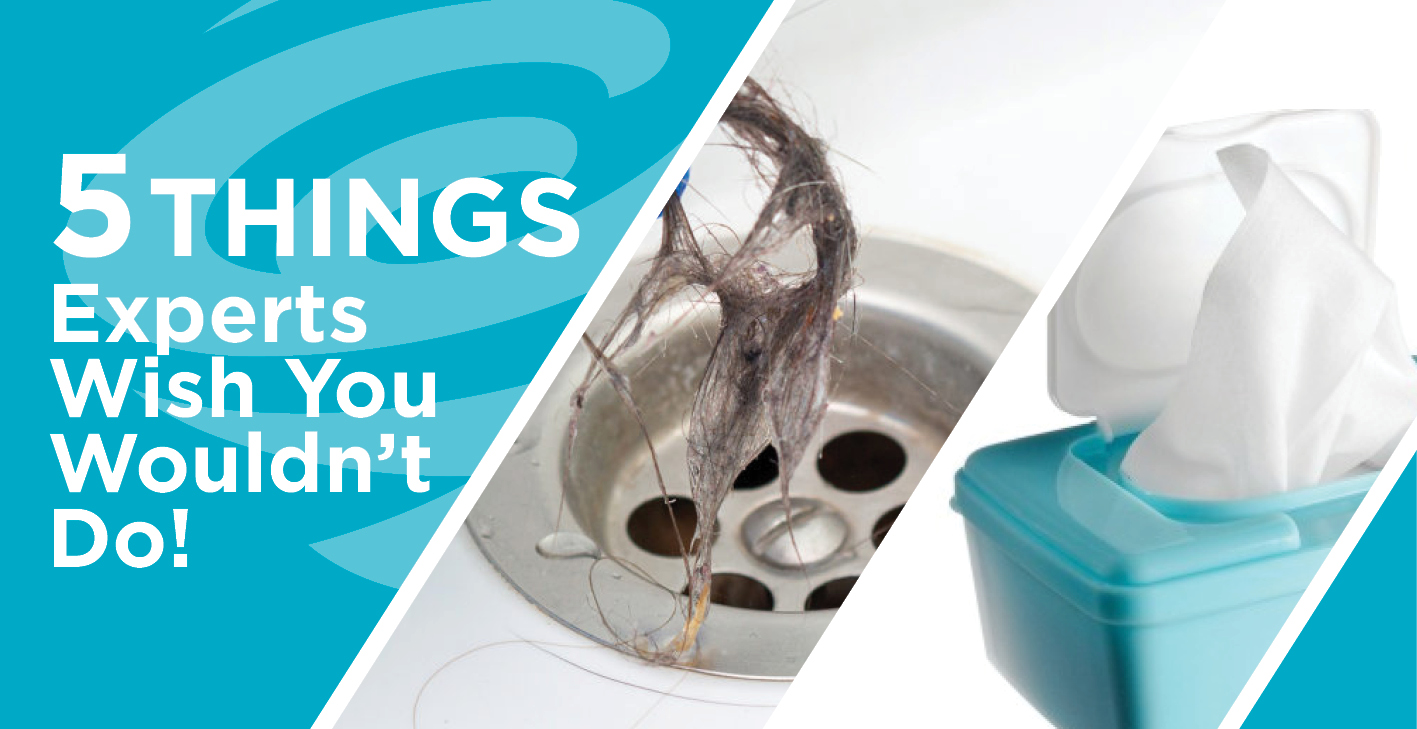Maintaining Your Drains Five Things Drain Experts Wish You Wouldn't Do