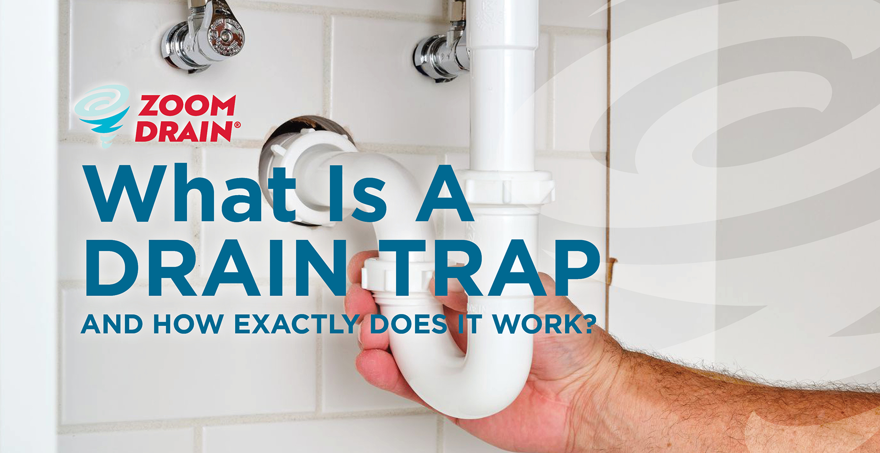 What Is A Drain Trap And How Exactly Does It Work?